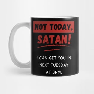 Not Today Satan, Next Tuesday? Funny Mug